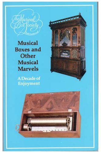 Musical Boxes and Other Musical Marvels: A Decade of Enjoyment,Used