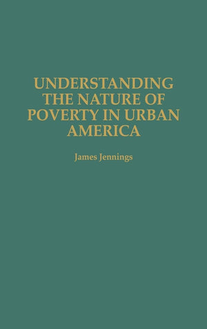 Understanding The Nature Of Poverty In Urban America,New