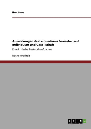 Auswirkungen Des Leitmediums Fernsehen Auf Individuum Und Gesellschaft: Eine Kritische Bestandsaufnahme (German Edition),Used
