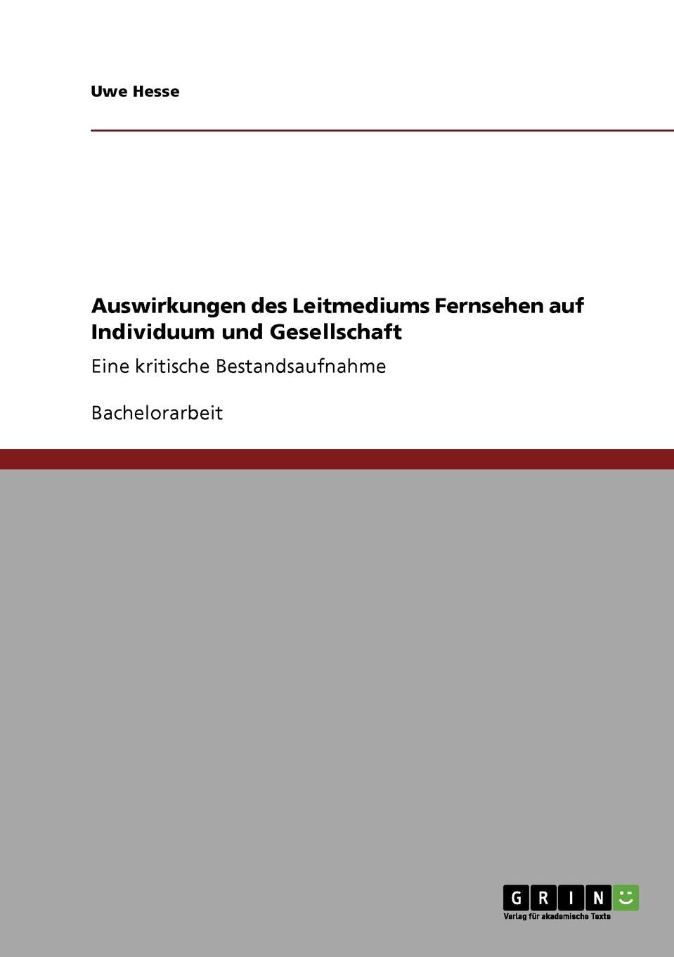 Auswirkungen Des Leitmediums Fernsehen Auf Individuum Und Gesellschaft: Eine Kritische Bestandsaufnahme (German Edition),Used