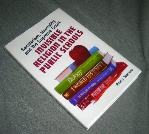 Invisible Religion of the Public Schools: Secularism, Neutrality and the Supreme Court,Used