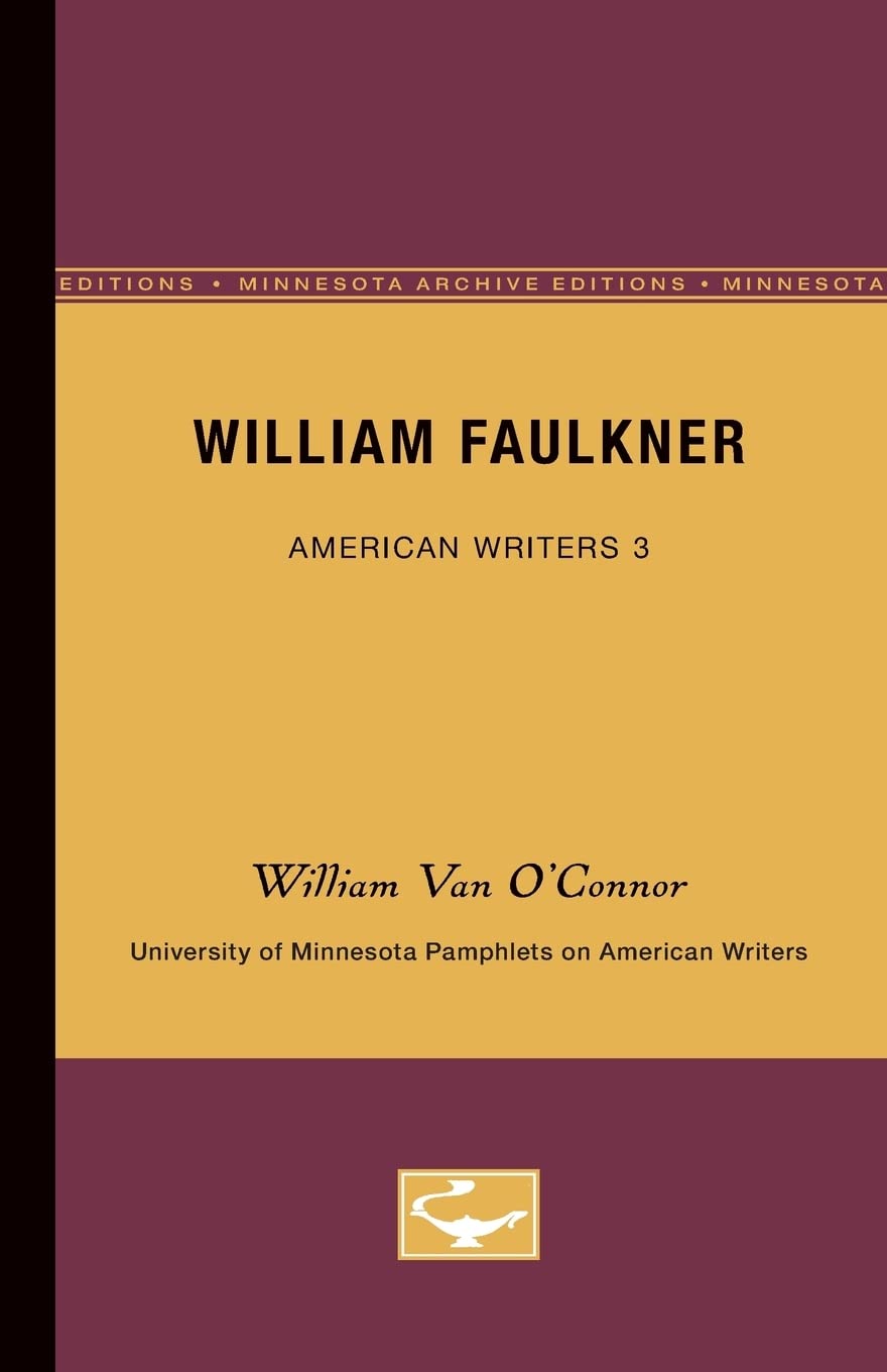 William Faulkner  American Writers 3: University Of Minnesota Pamphlets On American Writers,New