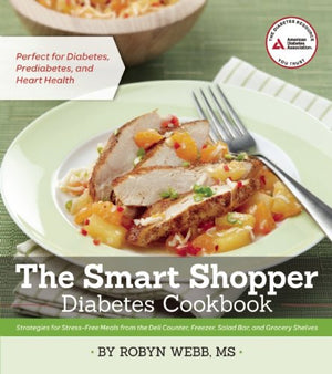 The Smart Shopper Diabetes Cookbook: Strategies for Stressfree Meals from the Deli Counter, Freezer, Salad Bar, and Grocery She,Used