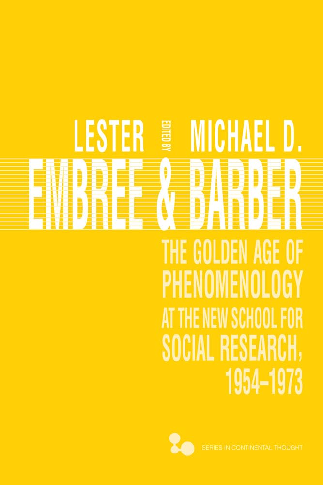 The Golden Age Of Phenomenology At The New School For Social Research, 19541973 (Volume 50) (Series In Continental Thought),Used