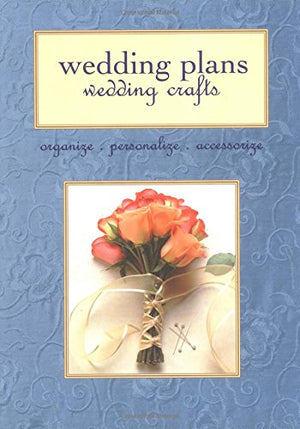 Wedding Plans, Wedding Crafts: Organize, Personalize, Accessorize,Used
