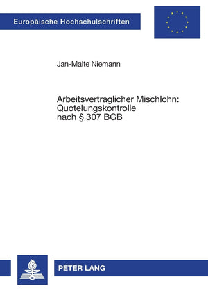Arbeitsvertraglicher Mischlohn: Quotelungskontrolle nach  307 BGB (Europische Hochschulschriften Recht) (German Edition),Used