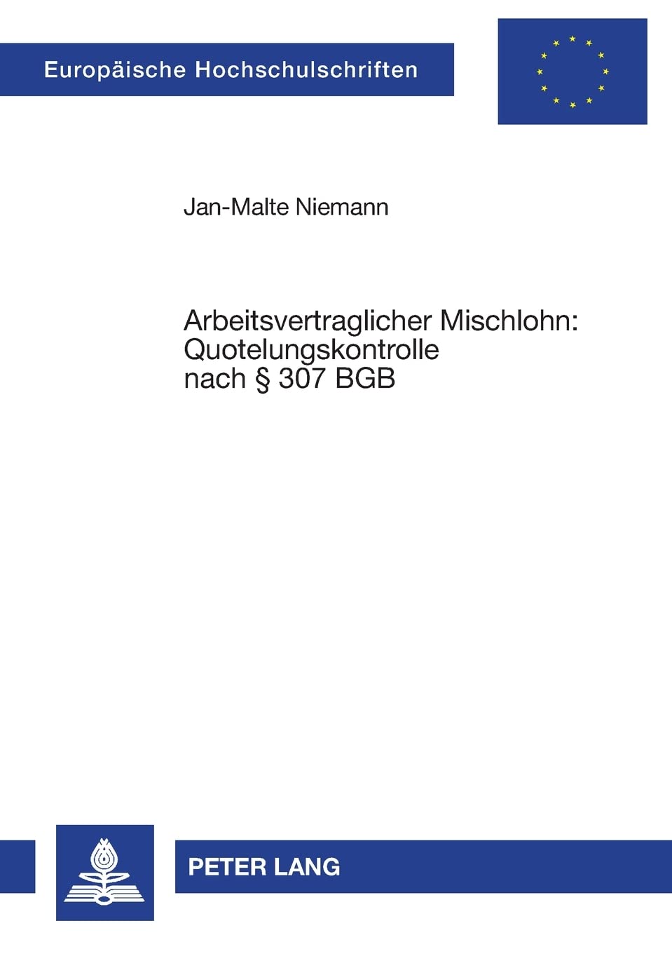 Arbeitsvertraglicher Mischlohn: Quotelungskontrolle nach  307 BGB (Europische Hochschulschriften Recht) (German Edition),Used