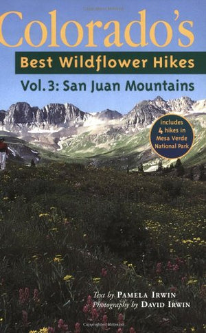 Colorado's Best Wildflower Hikes: VOL 3 The San Juans (Colorado's Best Wildflower Hikes),Used