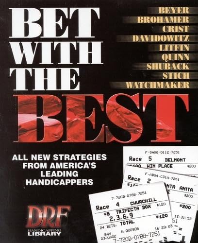 Bet With the Best: Expert Strategies from America's Leading Handicappers,New
