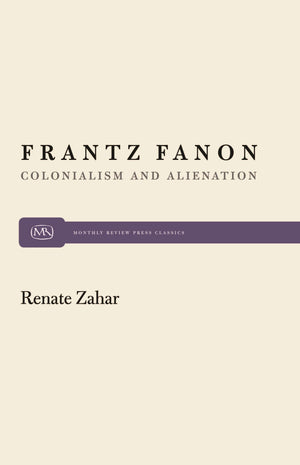 Frantz Fanon: Colonialism And Alienation (Monthly Review Press Classic Titles, 19),New