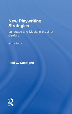 New Playwriting Strategies: Language And Media In The 21St Century,New