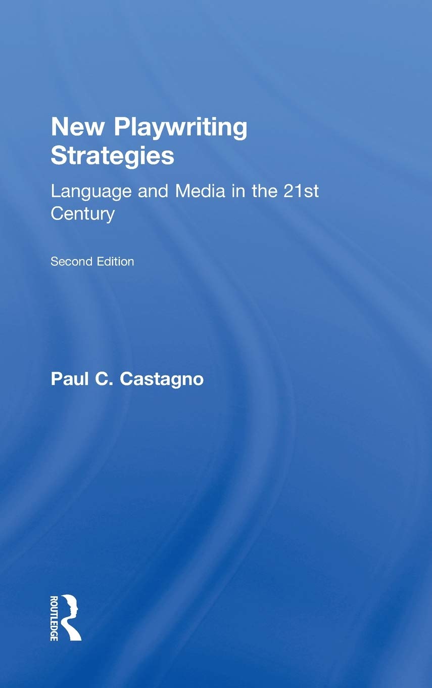 New Playwriting Strategies: Language And Media In The 21St Century,New
