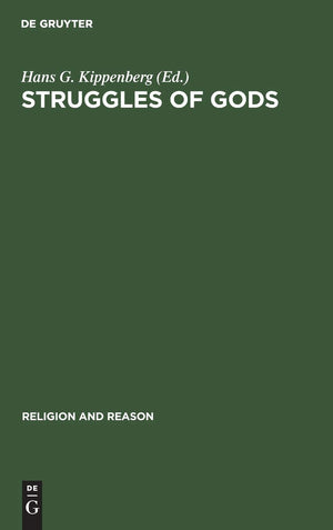Struggles of Gods: Papers of the Groningen Work Group for the Study of the History of Religions (Religion and Reason, 31),Used