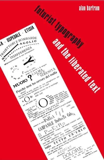 Futurist Typography and the Liberated Text,New