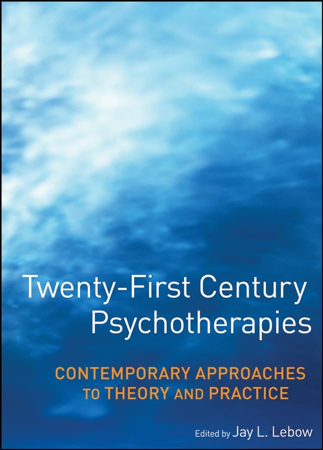 TwentyFirst Century Psychotherapies: Contemporary Approaches to Theory and Practice,Used
