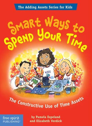 Smart Ways To Spend Your Time: The Constructive Use of Time Assets (The Adding Assets Series for Kids),Used