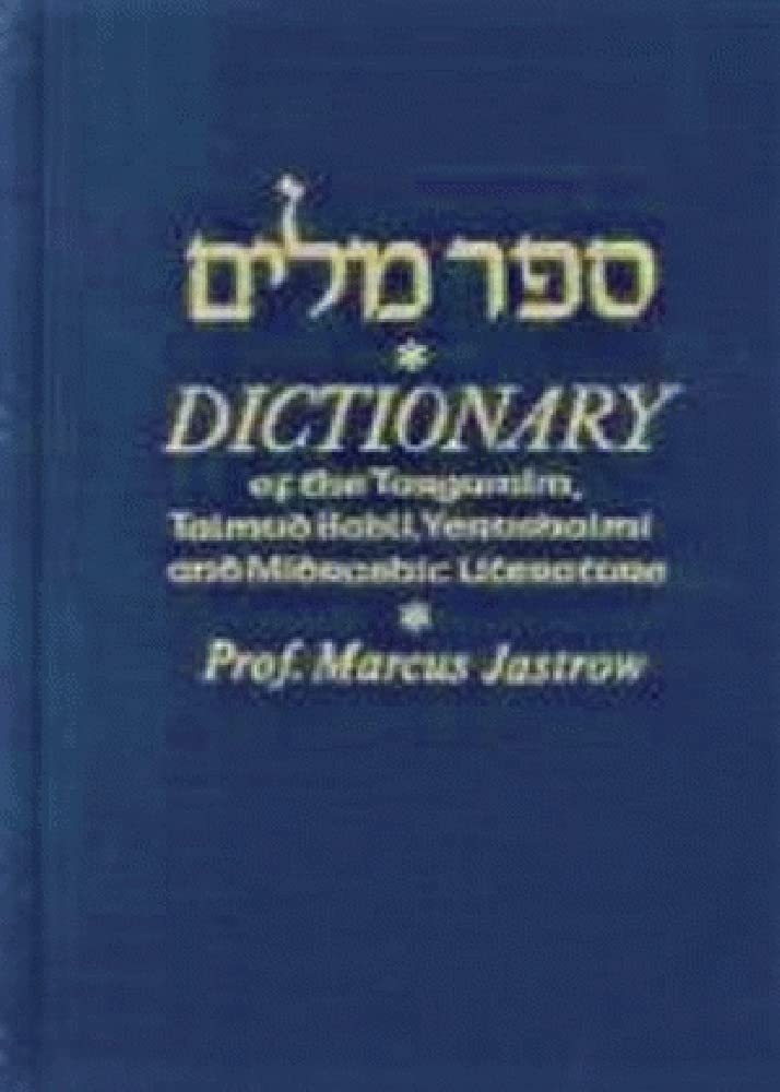Dictionary Of The Targumim, Talmud Babli, Yerushalmi, And Midrashic Literature,New