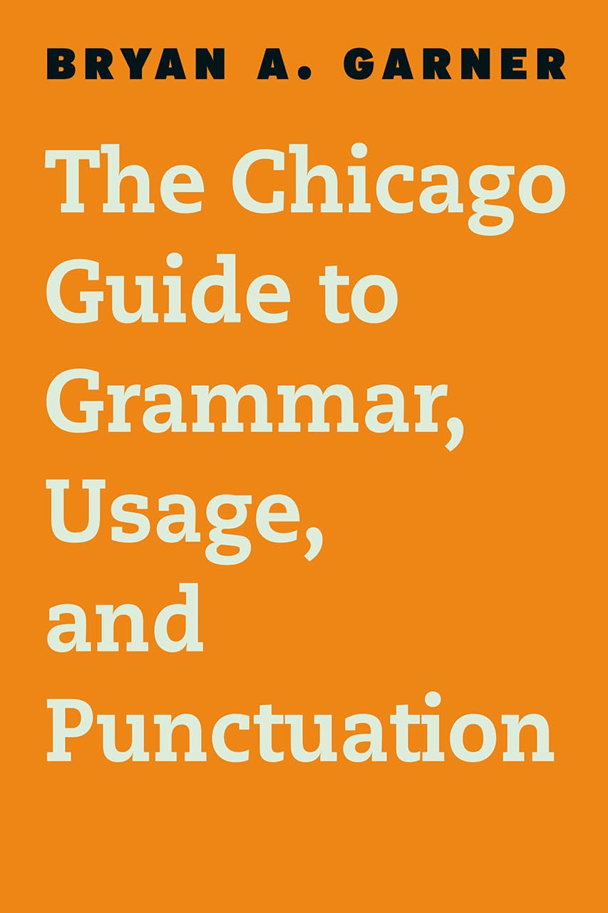 The Chicago Guide to Grammar, Usage, and Punctuation (Chicago Guides to Writing, Editing, and Publishing),Used