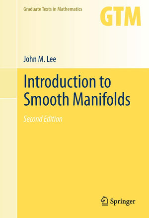 Introduction to Smooth Manifolds (Graduate Texts in Mathematics, Vol. 218),New