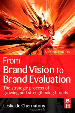 From Brand Vision to Brand Evaluation: The Strategic Process of Growing and Strengthening Brands,Used