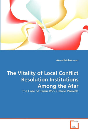 The Vitality of Local Conflict Resolution Institutions Among the Afar: the Case of Samu Robi Gala'lo Woreda,Used