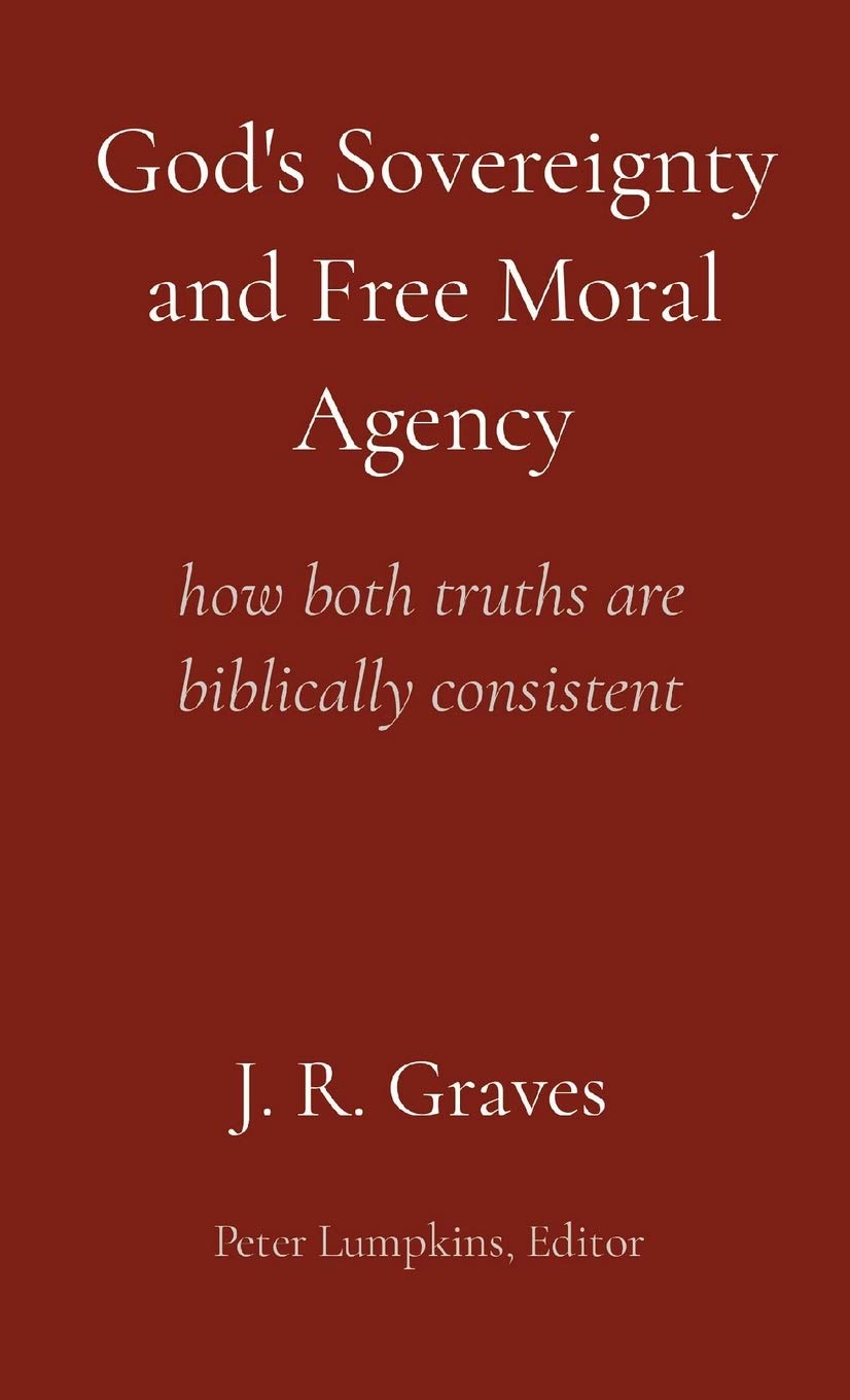 Gods Sovereignty and Free Moral Agency: how both truths are biblically consistent,Used