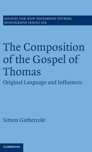 The Composition of the Gospel of Thomas: Original Language and Influences (Society for New Testament Studies Monograph Series, S,Used