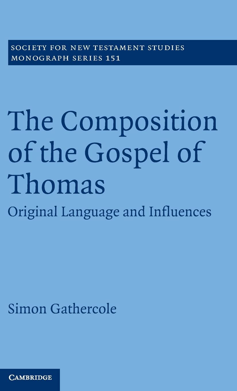 The Composition of the Gospel of Thomas: Original Language and Influences (Society for New Testament Studies Monograph Series, S,Used