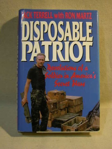Disposable Patriot: Revelations of a Soldier in America's Secret Wars,Used