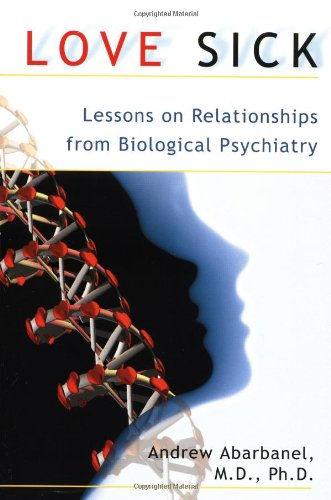 Love Sick: Lessons on Relationships from Biological Psychiatry,Used