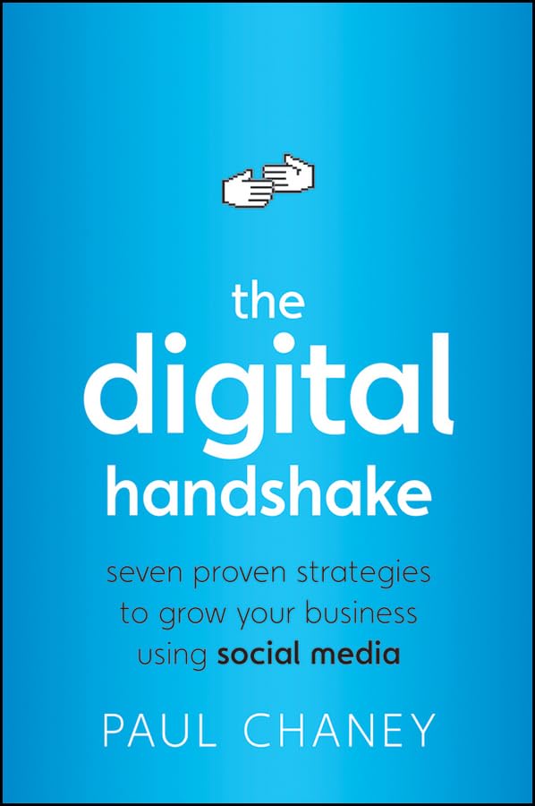 The Digital Handshake: Seven Proven Strategies to Grow Your Business Using Social Media,Used
