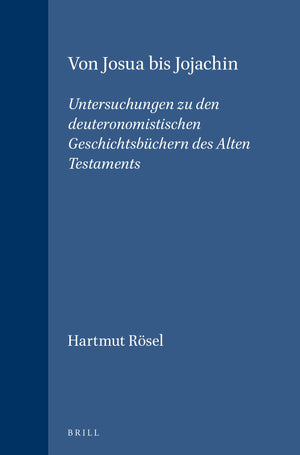 Von Josua Bis Jojachin: Untersuchungen Zu Den Deuteronomistischen Geschichtsbuchern Des Alten Testaments (SUPPLEMENTS TO VETUS T,Used
