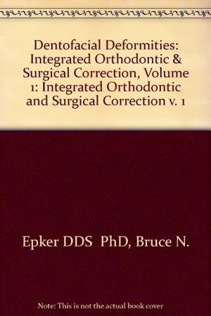 Dentofacial Deformities: Integrated Orthodontic and Surgical Correction: Volume I,Used