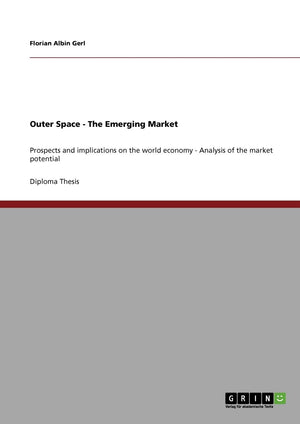 Outer Space  The Emerging Market: Prospects and implications on the world economy  Analysis of the market potential,Used