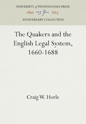 The Quakers And The English Legal System, 16601688 (Anniversary Collection),New