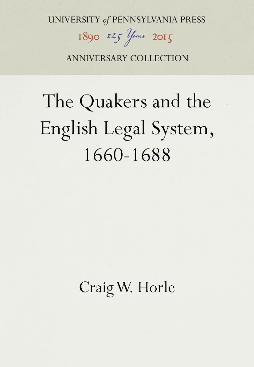 The Quakers And The English Legal System, 16601688 (Anniversary Collection),New