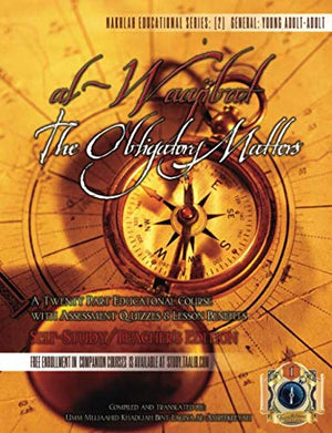 alWaajibat: The Obligatory Matters [Self Study/Teachers Edition]: A Twenty Part Educational Course w/ Assessment Quizzes & Less,Used