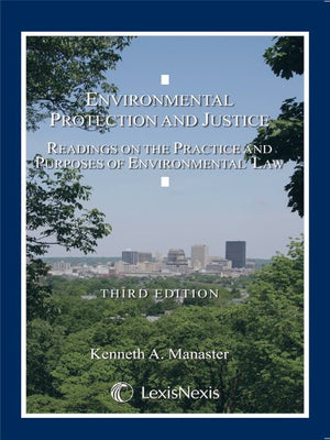 Environmental Protection and Justice: Readings on the Practice and Purposes of Environmental Law,Used