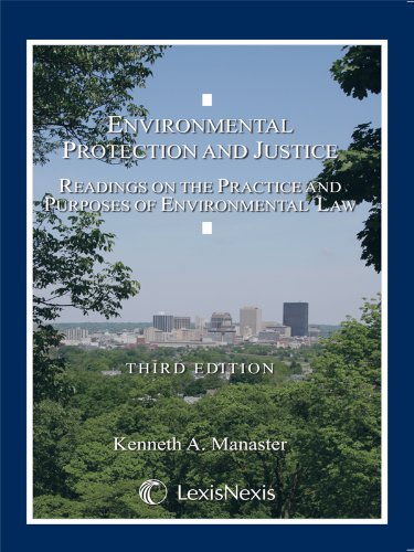 Environmental Protection and Justice: Readings on the Practice and Purposes of Environmental Law,Used