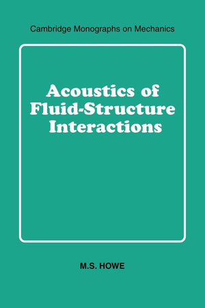Acoustics of FluidStructure Interactions (Cambridge Monographs on Mechanics),Used