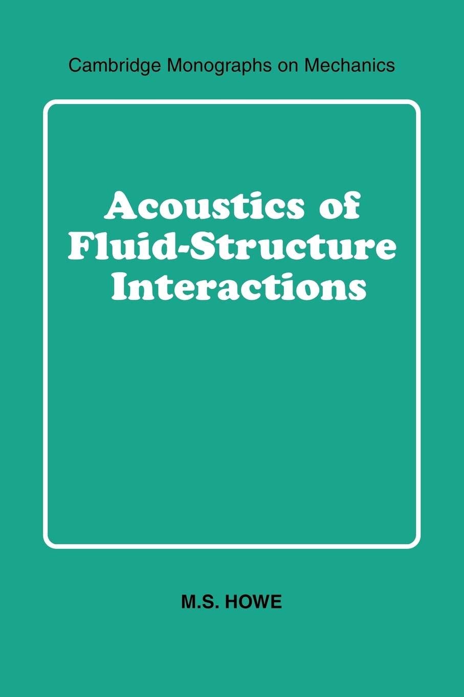 Acoustics of FluidStructure Interactions (Cambridge Monographs on Mechanics),Used