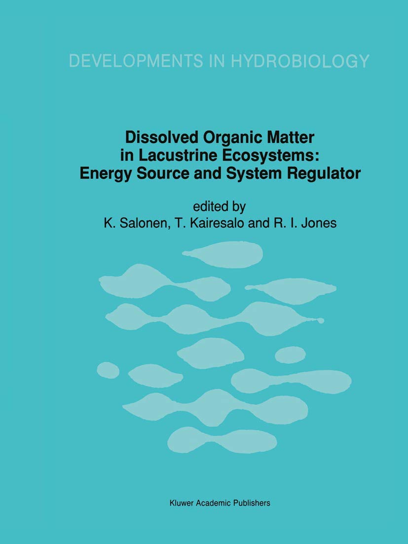 Dissolved Organic Matter in Lacustrine Ecosystems: Energy Source and System Regulator (Developments in Hydrobiology, 73),Used