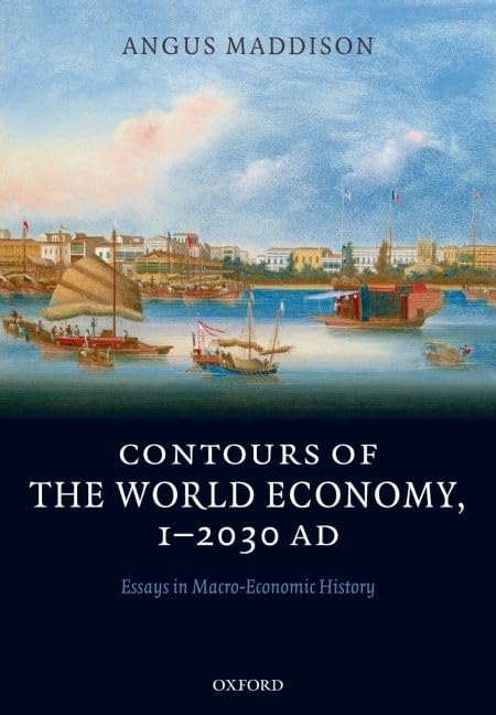 Contours of the World Economy 12030 AD: Essays in MacroEconomic History,Used