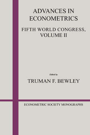 Advances in Econometrics : Fifth World Congress Vol. II (Econometric Society Monographs),New