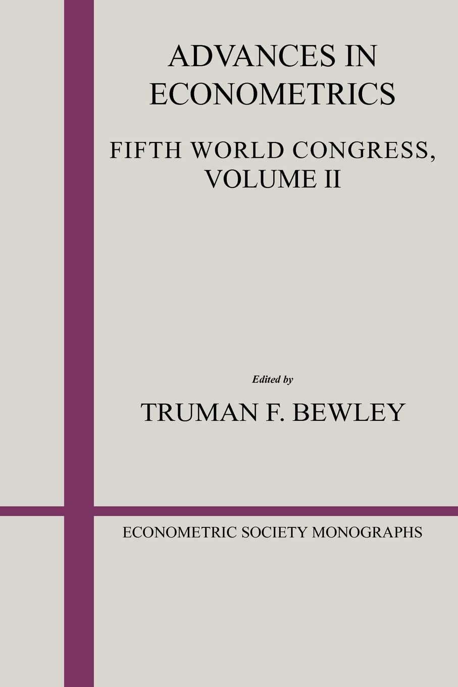 Advances in Econometrics : Fifth World Congress Vol. II (Econometric Society Monographs),Used