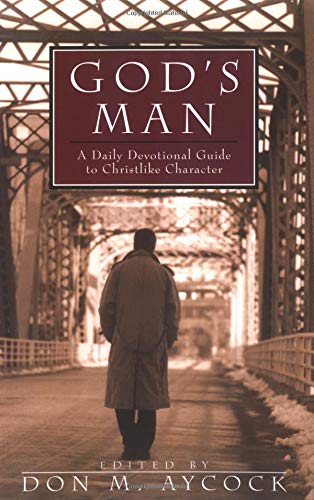 God'S Man: A Daily Devotional Guide To Christlike Character,New