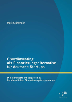 Crowdinvesting als Finanzierungsalternative fr deutsche Startups: Die Mehrwerte im Vergleich zu herkmmlichen Finanzierungsinstru,Used