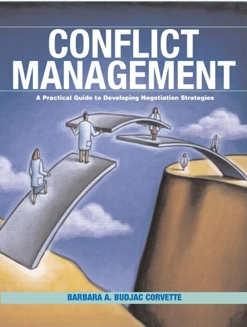 Conflict Management: A Practical Guide to Developing Negotiation Strategies,New