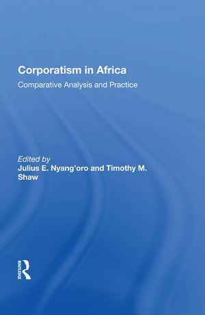 Corporatism in Africa: Comparative Analysis and Practice,New