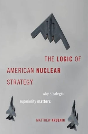 The Logic of American Nuclear Strategy: Why Strategic Superiority Matters (Bridging the Gap),Used